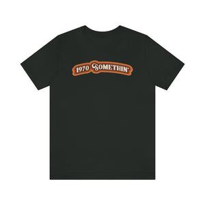 1970 Something Unisex Short Sleeve Tee