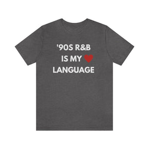 90S R B is my love language   Unisex Tee