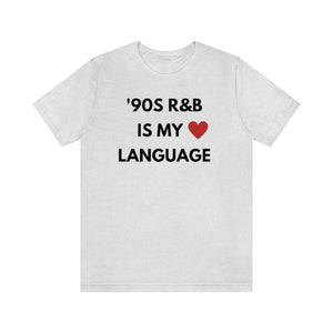 90S R B is my love language   Unisex Tee