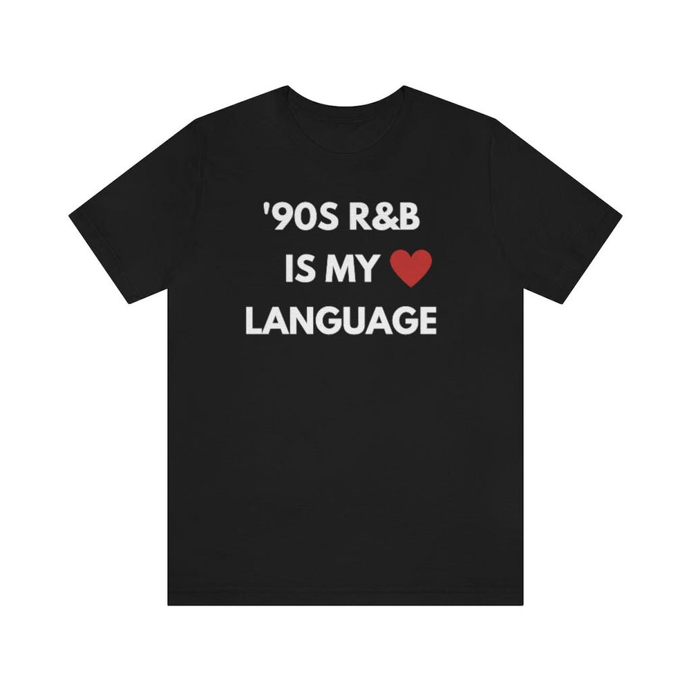 90S R B is my love language   Unisex Tee