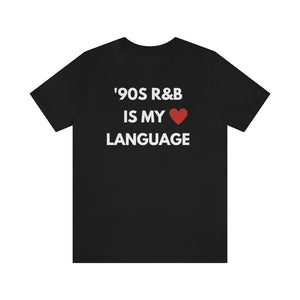90S R B is my love language   Unisex Tee