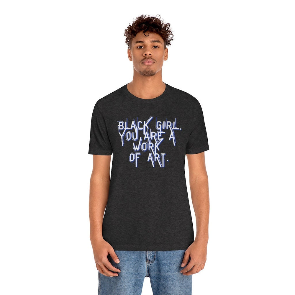 Black Girl You Are a Work of Art Unisex Tee