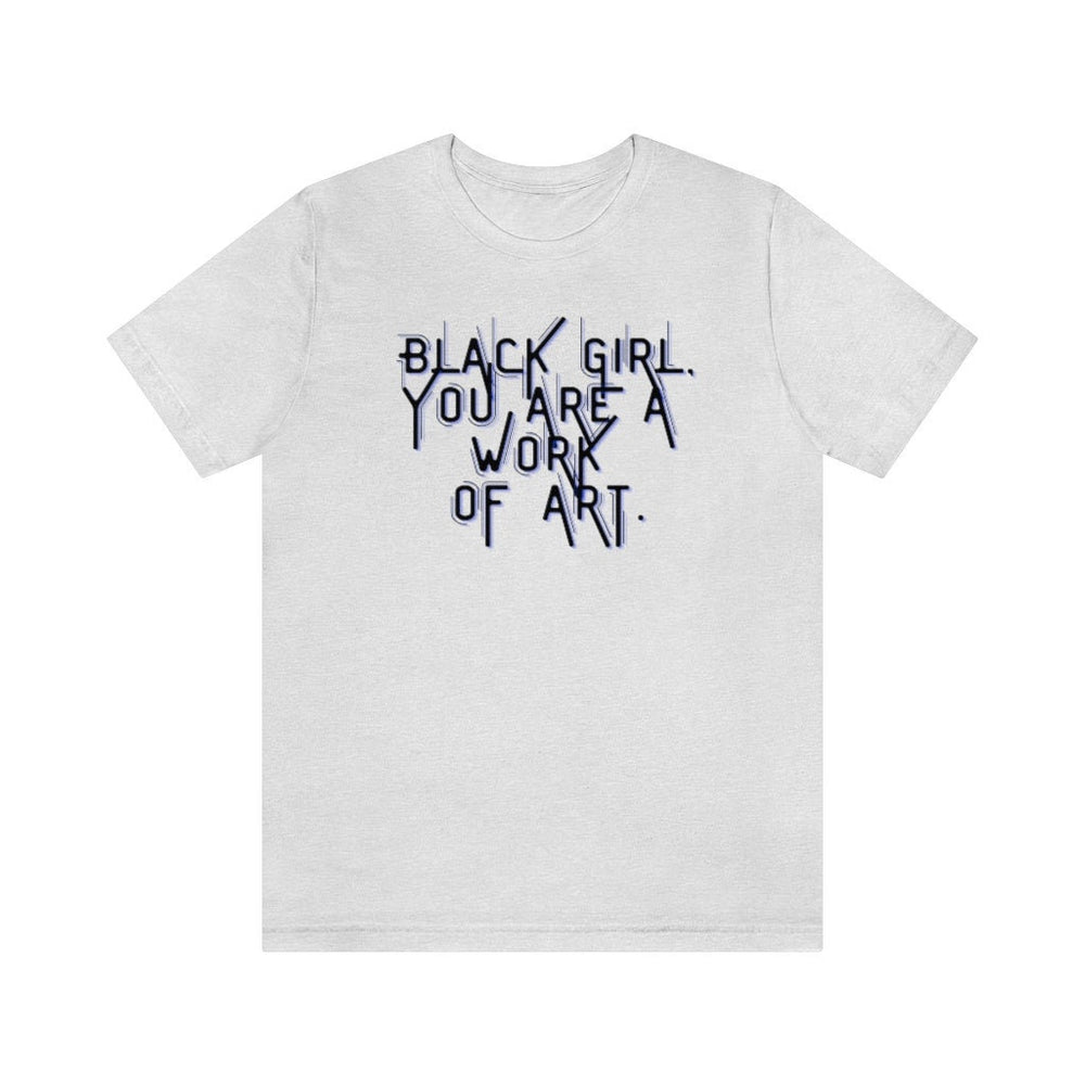Black Girl You Are a Work of Art Unisex Tee