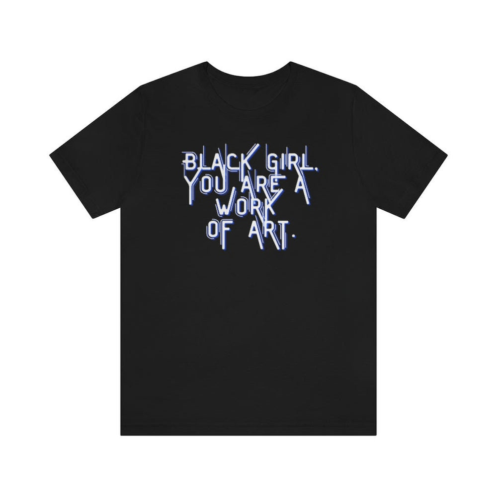 Black Girl You Are a Work of Art Unisex Tee