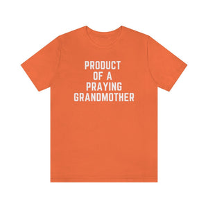 Product of a Praying Grandmother Unisex Tee