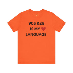 &#39;90S R&B IS MY LOVE LANGUAGE - Unisex Tee