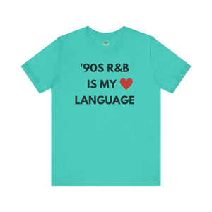 &#39;90S R&B IS MY LOVE LANGUAGE - Unisex Tee