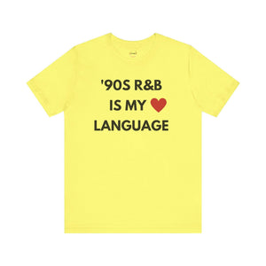 &#39;90S R&B IS MY LOVE LANGUAGE - Unisex Tee