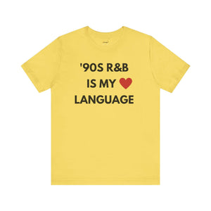 &#39;90S R&B IS MY LOVE LANGUAGE - Unisex Tee