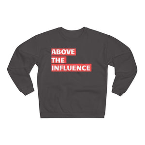 Above the Influence Unisex Crew Neck Sweatshirt