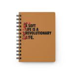 A Soft Life is Revolutionary Spiral Bound Journal