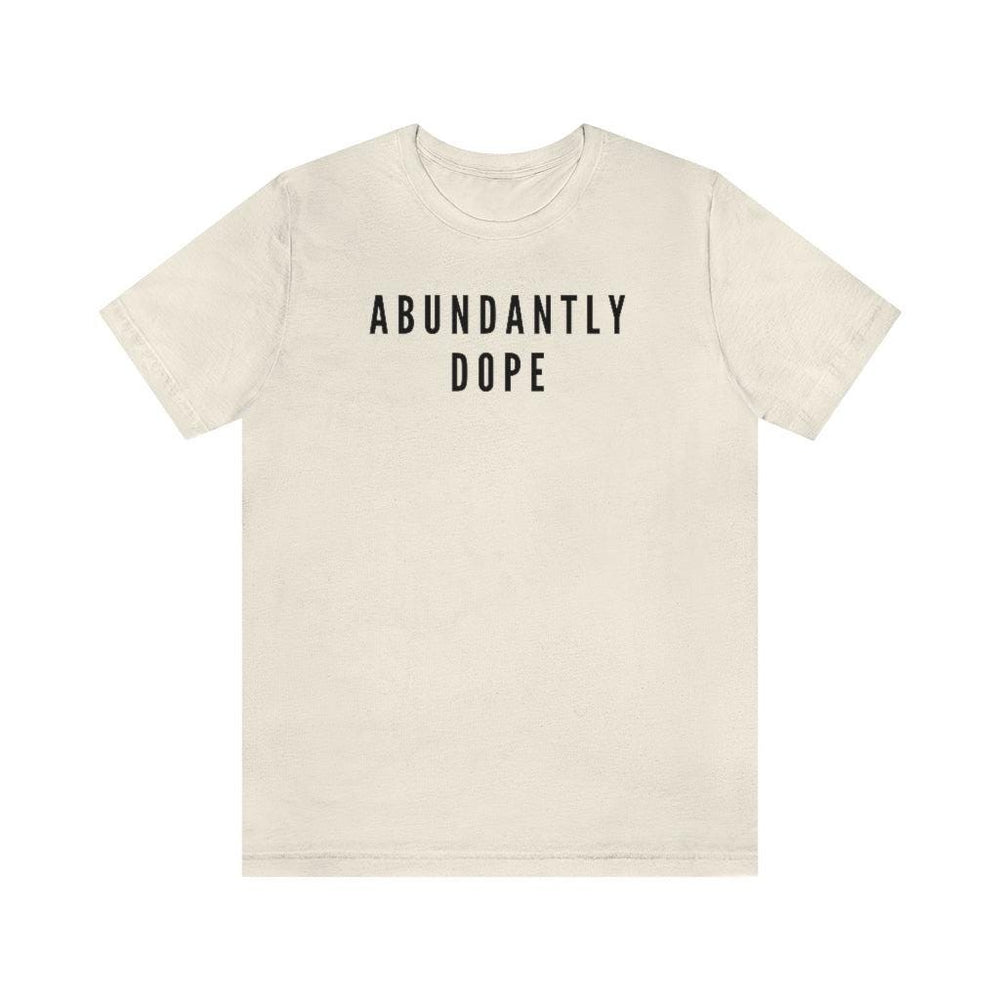 Abundantly Dope Unisex Short Sleeve Tee