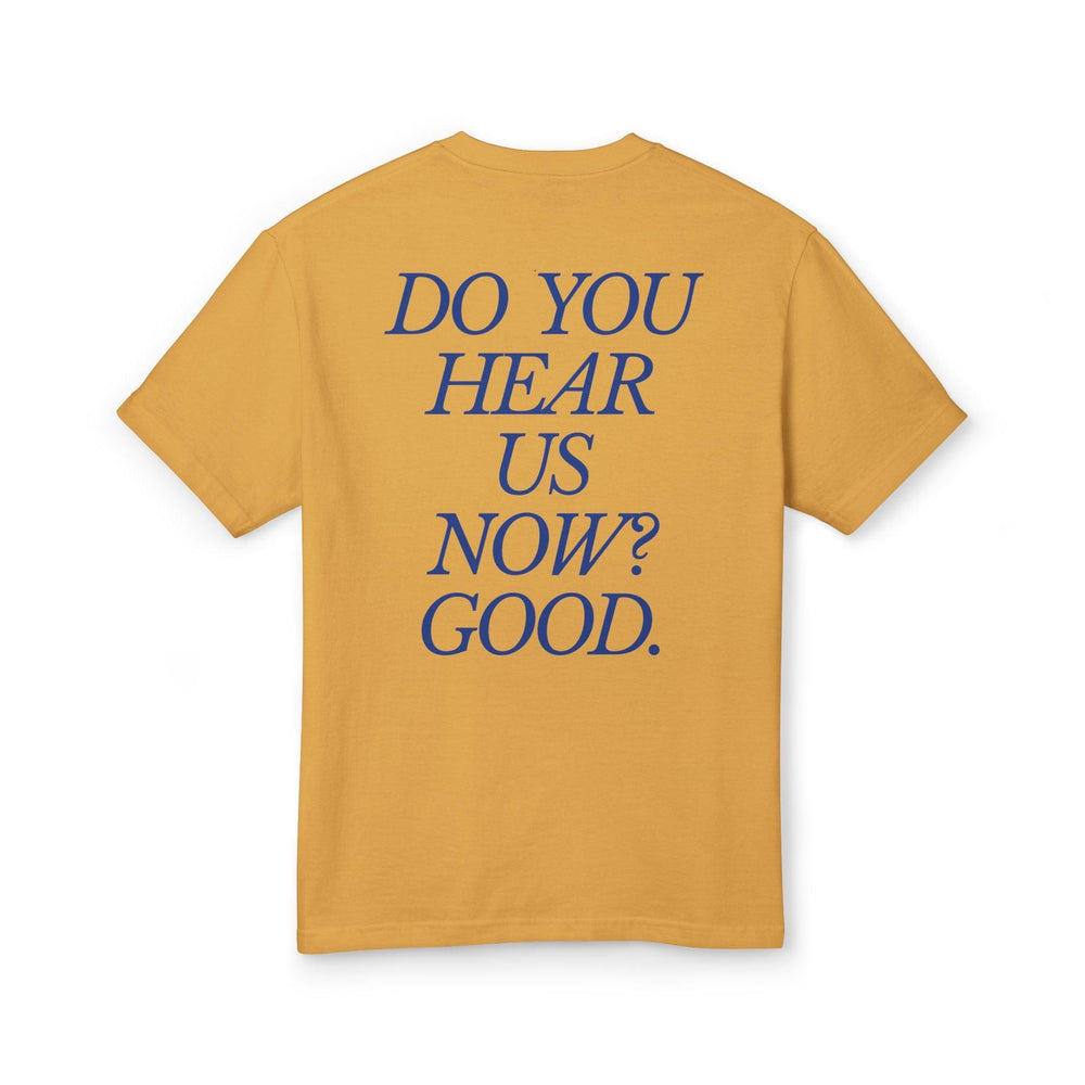 Do You Hear Us Now? Good. Faded - Unisex
