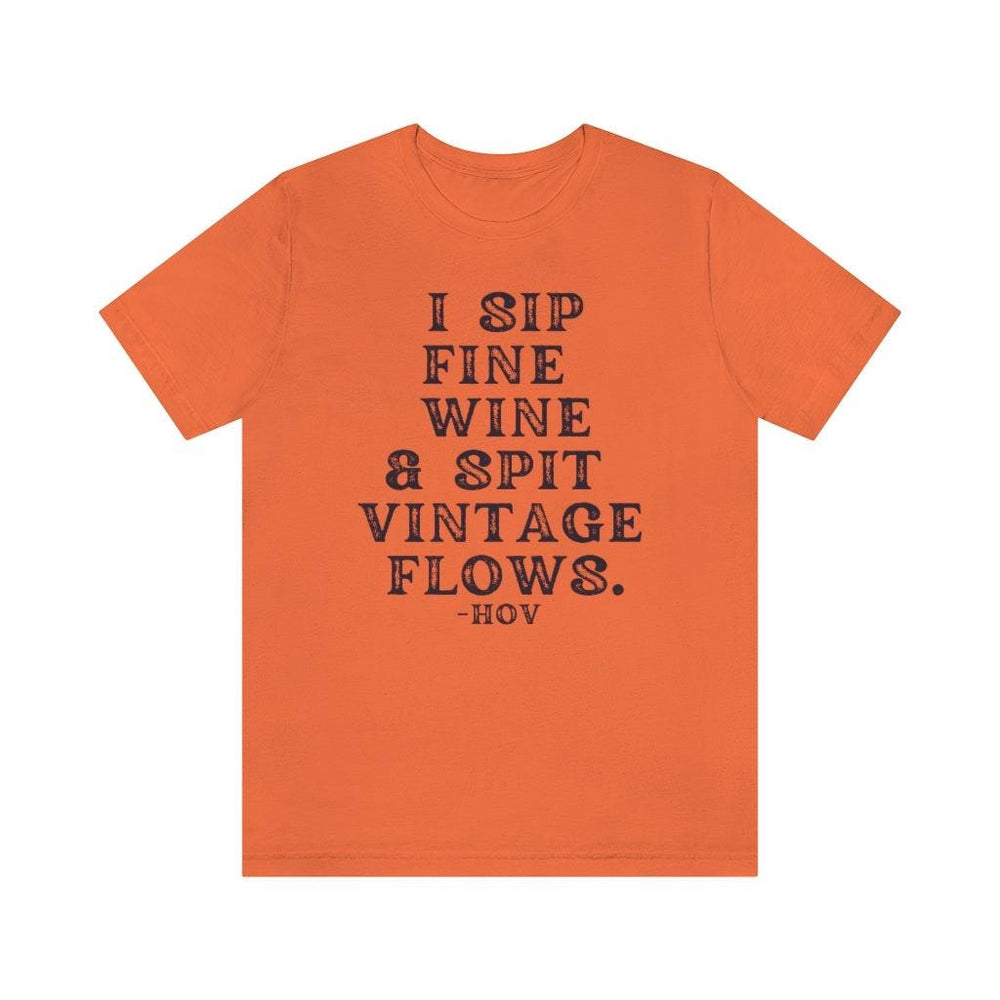 I sip fine wine and spit vintage flows Hov - Unisex Tee