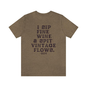 I sip fine wine and spit vintage flows Hov - Unisex Tee
