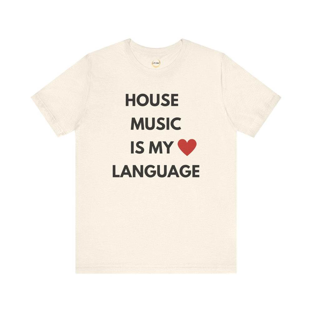 House Music is My Love Language Unisex Tee