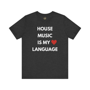 House Music is My Love Language Unisex Tee