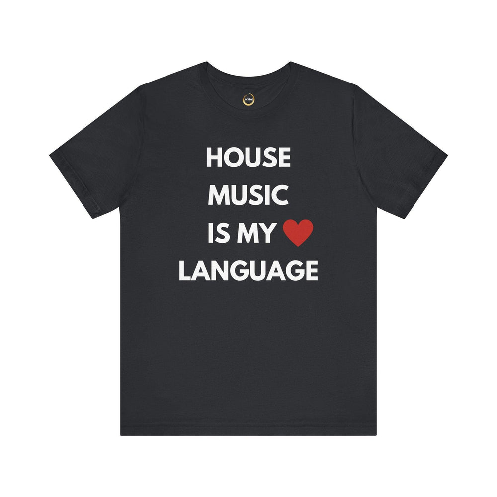 House Music is My Love Language Unisex Tee