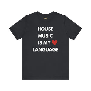 House Music is My Love Language Unisex Tee