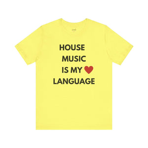 House Music is My Love Language Unisex Tee
