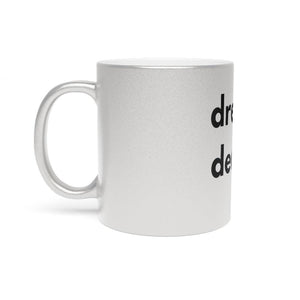 Dream Dealer Metallic Mug (Silver\Gold)