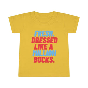 Fresh Dressed Like A Million Bucks Toddler Tee.