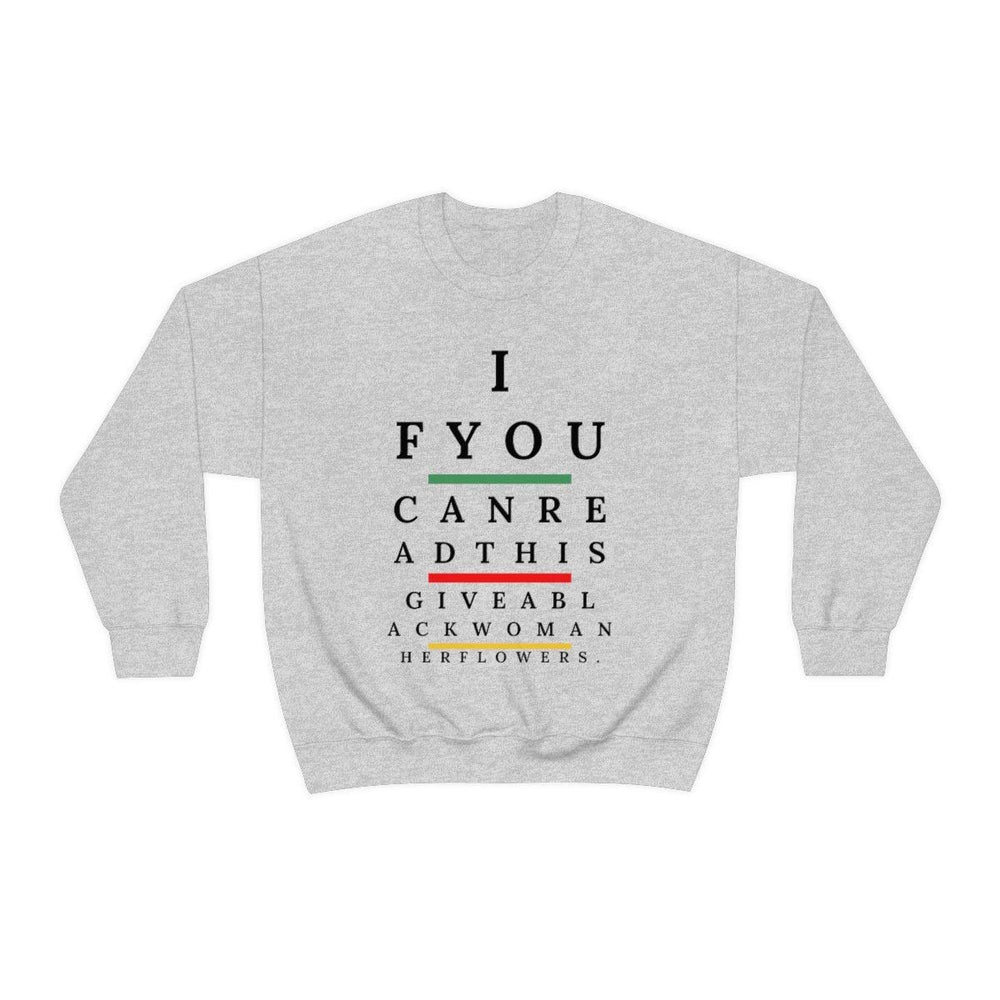 Give a Black Woman Her Flowers - Unisex Crewneck Sweatshirt