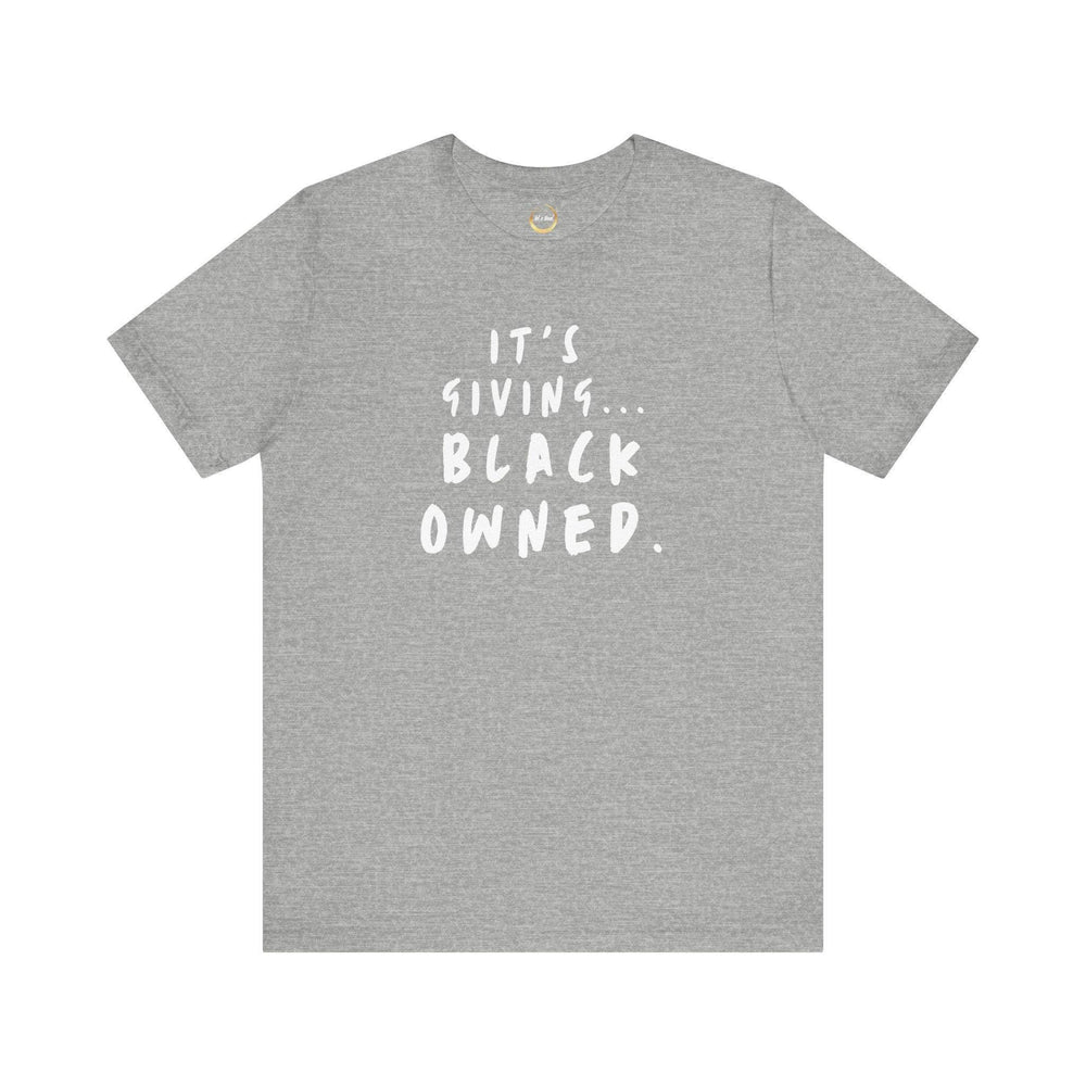 It&#39;s Giving...Black Owned Unisex Tee