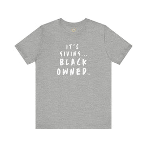 It&#39;s Giving...Black Owned Unisex Tee