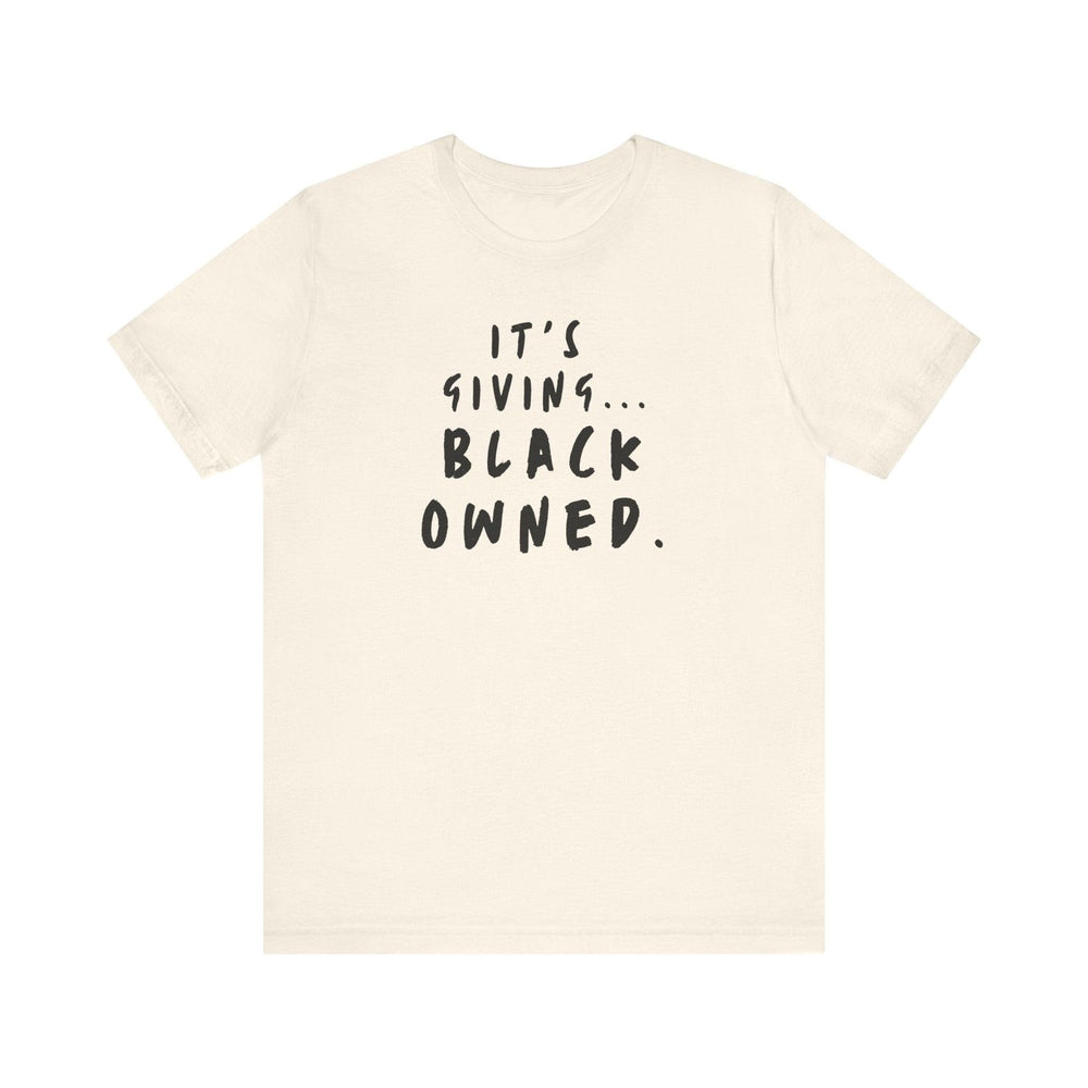 It&#39;s Giving...Black Owned Unisex Tee