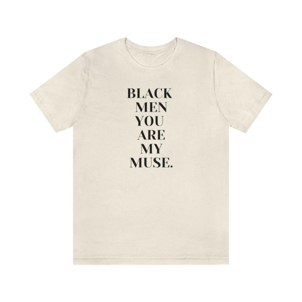 Black Men You are My Muse Unisex Tee