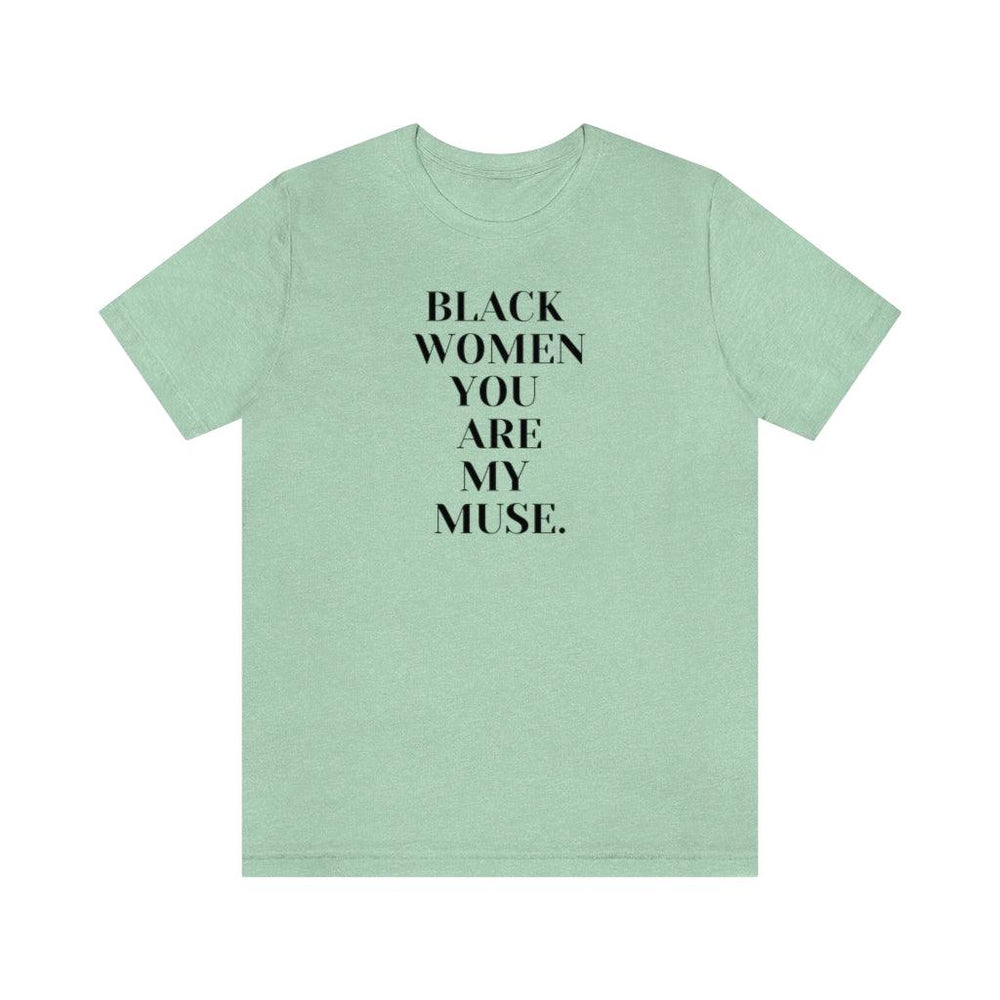 Black Women You Are My Muse Unisex Short Sleeve Tee