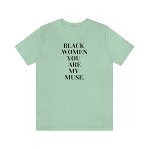 Black Women You Are My Muse Unisex Short Sleeve Tee