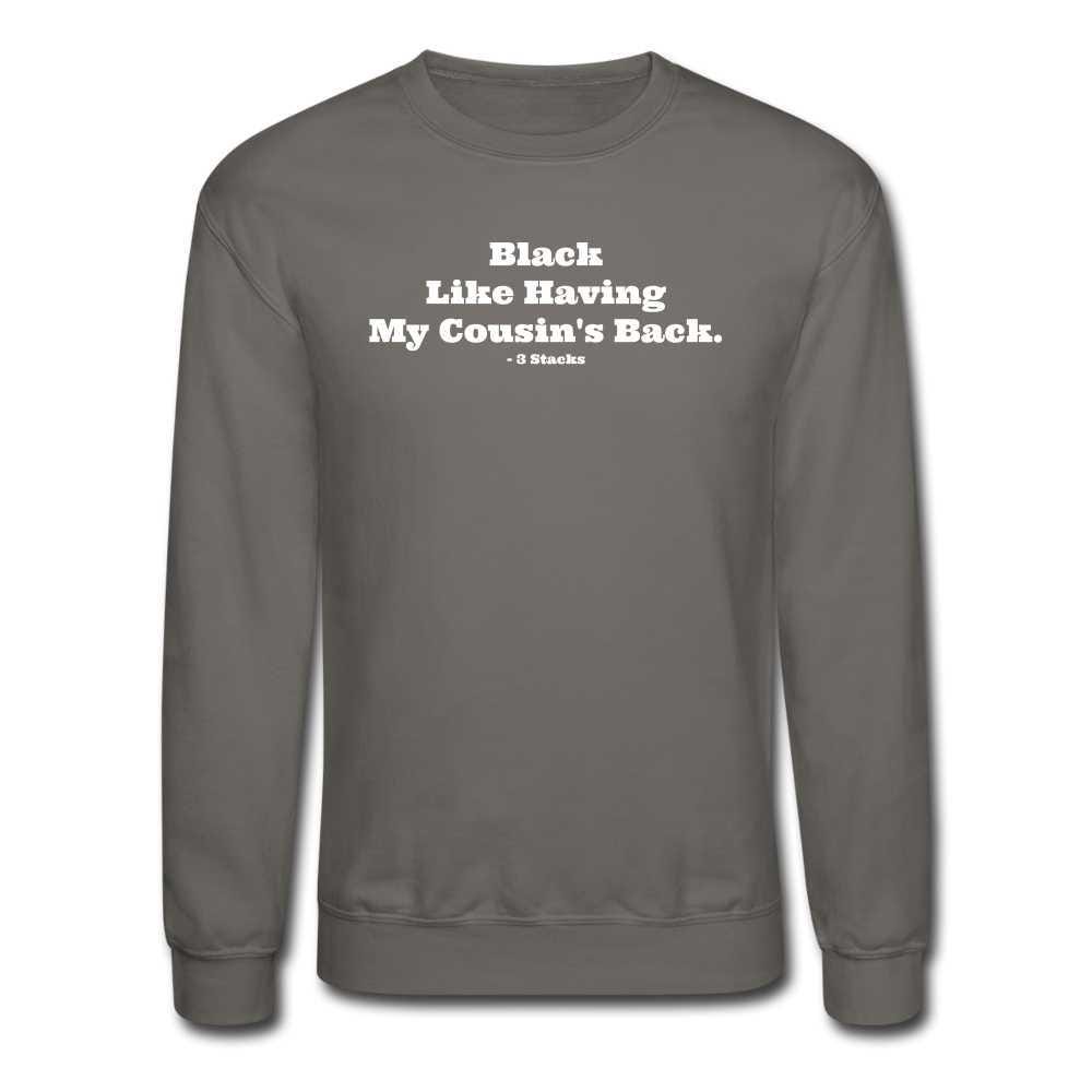 Black Like Having My Cousin&#39;s Back! Unisex Crewneck Sweatshirt - asphalt gray