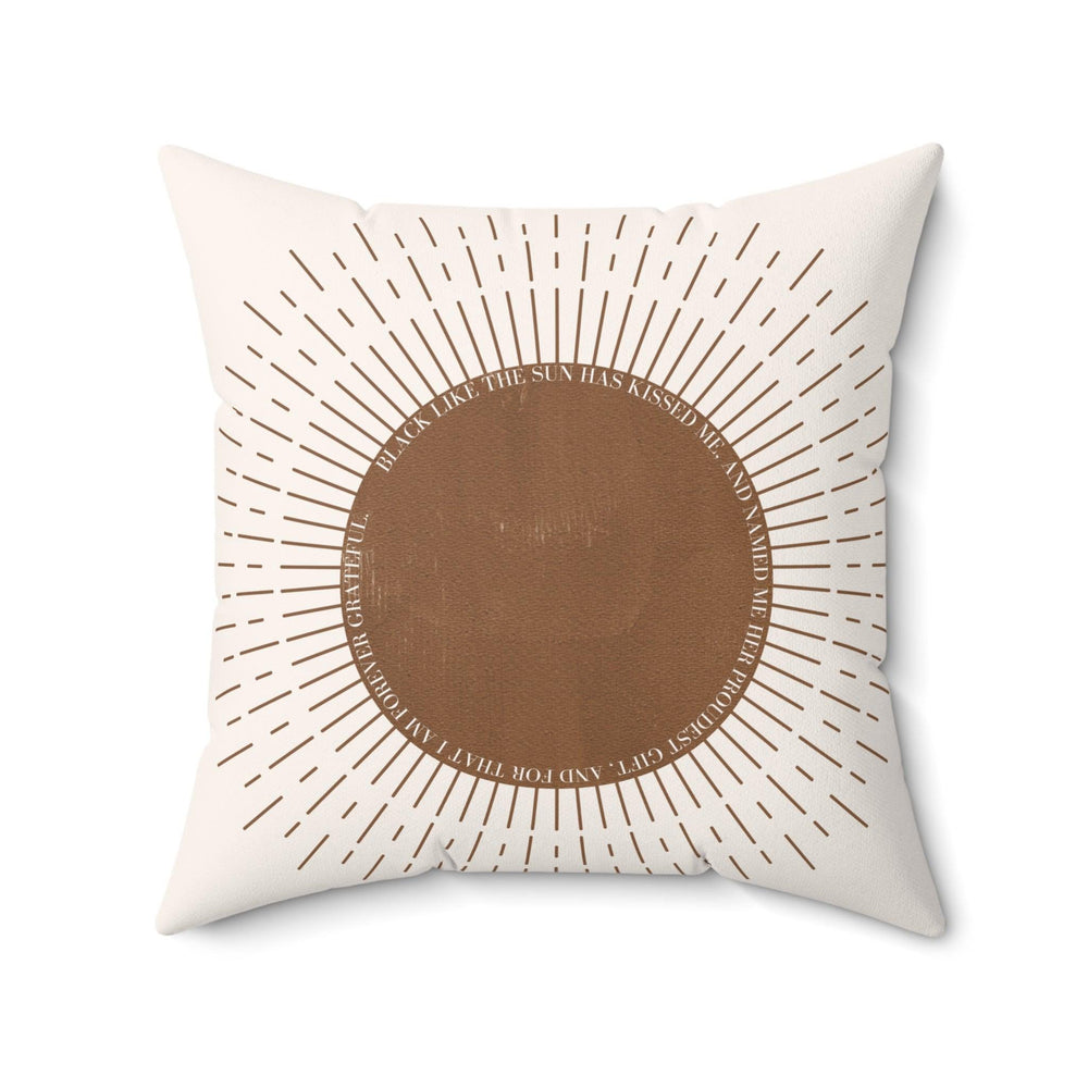 Black like the sun has kissed me, and... Spun Polyester Square Pillow
