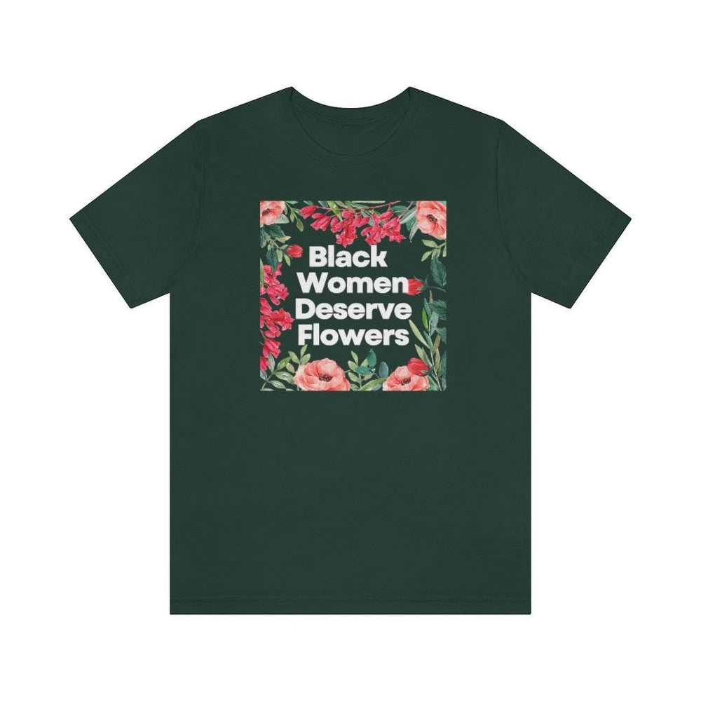 Black Women Deserve Flowers Unisex Tee