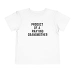 Product of a Praying Grandmother Toddler Tee.
