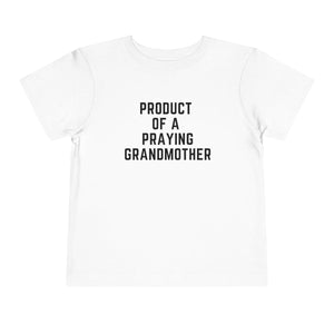 Product of a Praying Grandmother Toddler Tee.