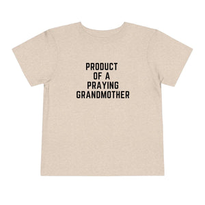 Product of a Praying Grandmother Toddler Tee.