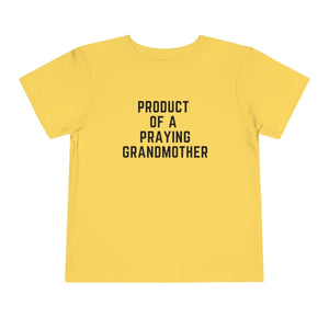 Product of a Praying Grandmother Toddler Tee.