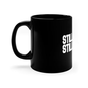 STILL BLACK STILL PROUD , 11oz Black Mug