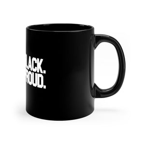 STILL BLACK STILL PROUD , 11oz Black Mug