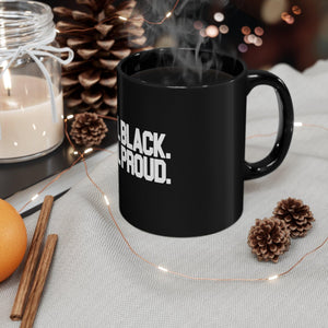 STILL BLACK STILL PROUD , 11oz Black Mug