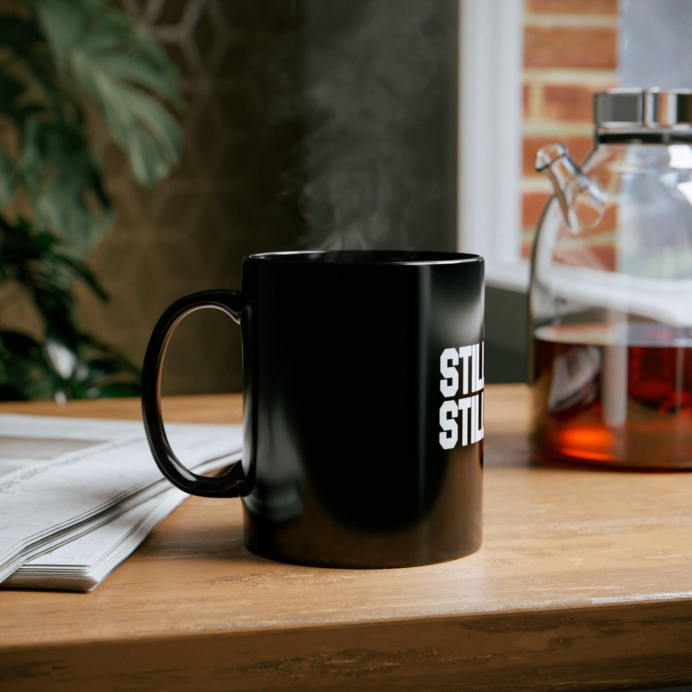 STILL BLACK STILL PROUD , 11oz Black Mug