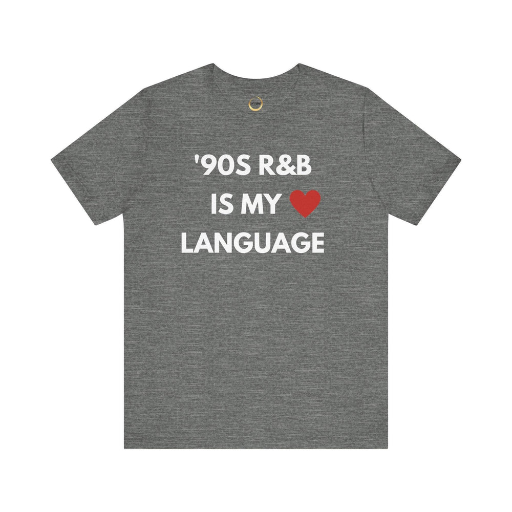 &#39;90S R&B IS MY LOVE LANGUAGE - Unisex Tee