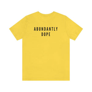 Abundantly Dope Unisex Short Sleeve Tee