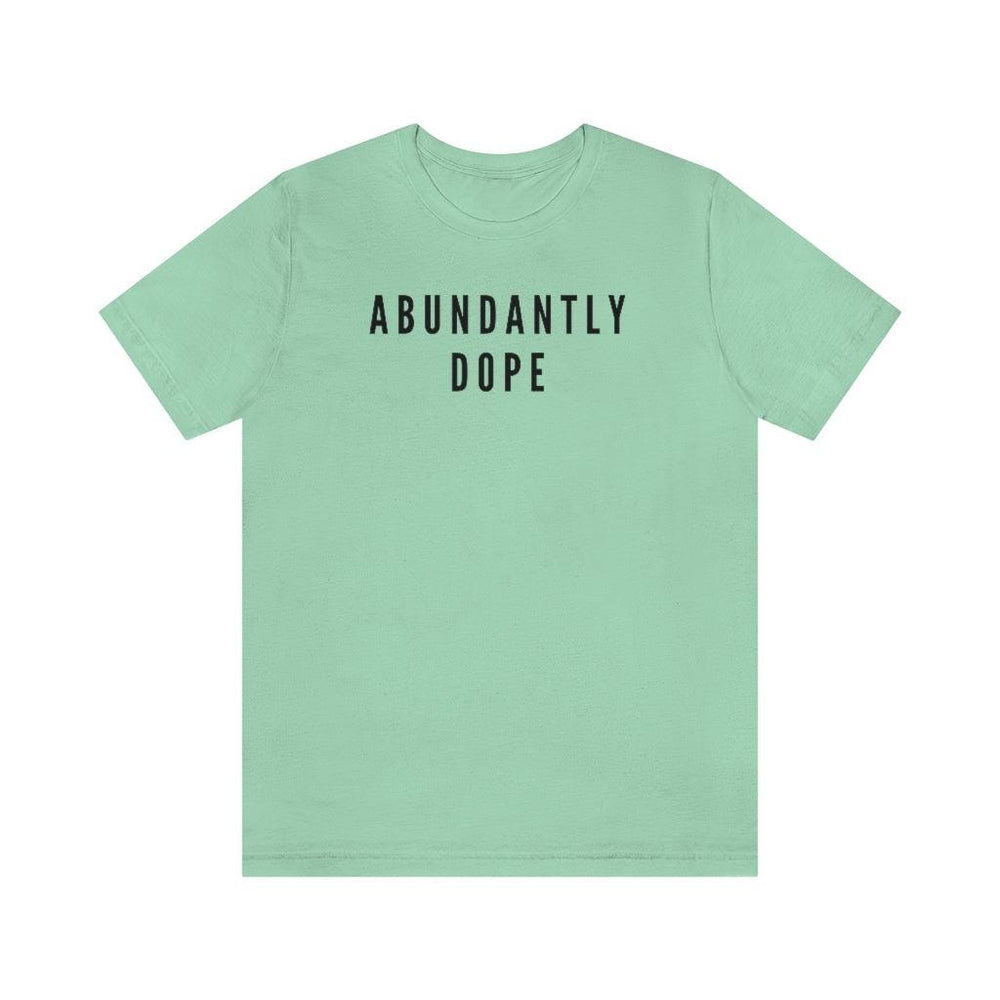 Abundantly Dope Unisex Short Sleeve Tee