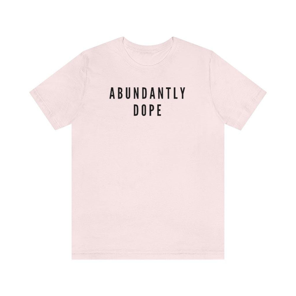 Abundantly Dope Unisex Short Sleeve Tee