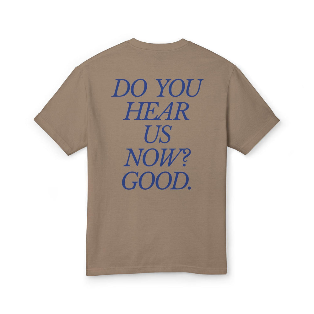 Do You Hear Us Now? Good. Faded - Unisex