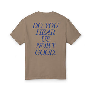 Do You Hear Us Now? Good. Faded - Unisex
